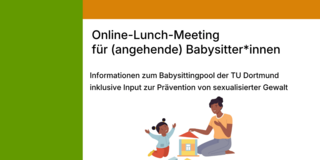 Illustration einer sitzenden Frau und eines spielenden Kindes neben einem Spielhaus vor grünem Hintergrund mit Text zu einem Online-Lunch-Meeting für angehende Babysitter*innen der TU Dortmund